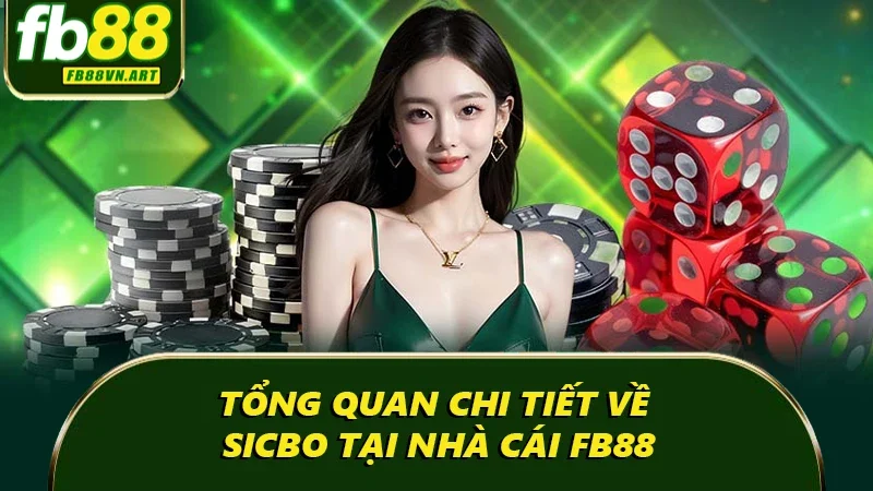 Tổng quan chi tiết về sicbo tại nhà cái FB88